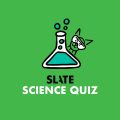 Test Your Science Smarts with Slate’s Daily Trivia!
